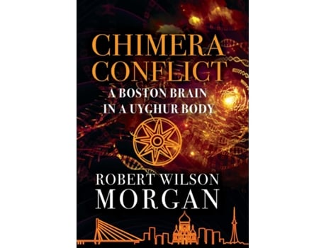 Livro Chimera Conflict A Boston Brain In A Uyghur Body De Morgan, Robert Et Al. (inglês)