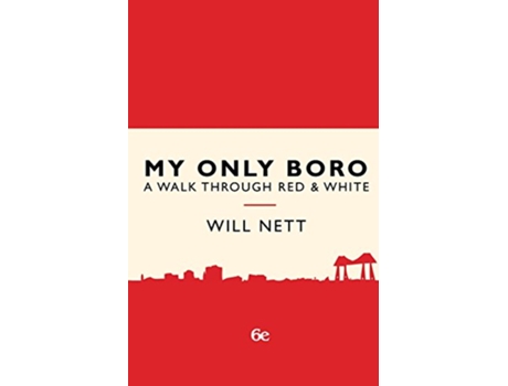 Livro My Only Boro A Walk Through Red White de Will Nett (Inglês)