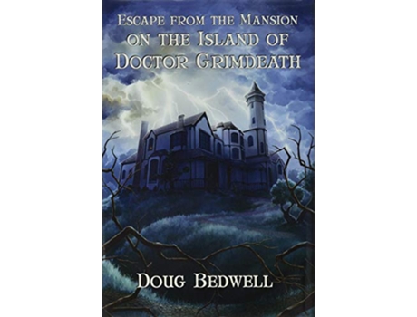 Livro Escape from the Mansion on the Island of Doctor Grimdeath de Doug Bedwell (Inglês)