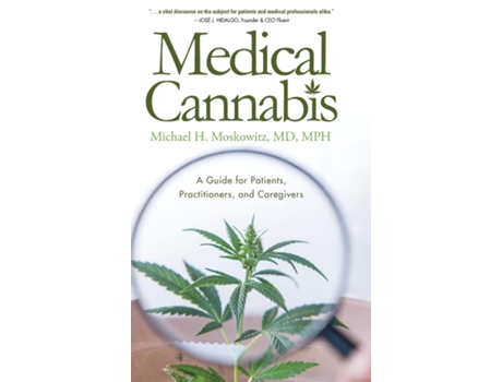 Livro Medical Cannabis A Guide For Patients, Practitioners, And Caregivers De Michael H Moskowitz Md (inglês)