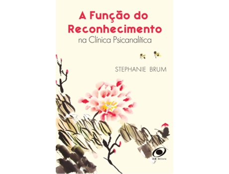 Livro Função Do Reconhecimento Na Clínica Psicanalítica De Stephanie Brum (português Do Brasil)