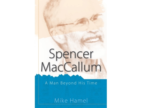 Livro Spencer MacCallum: A Man Beyond His Time Mike Hamel (Inglês)