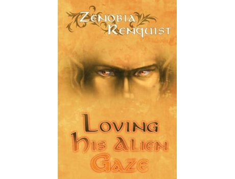 Livro Loving His Alien Gaze de Zenobia Renquist (Inglês)