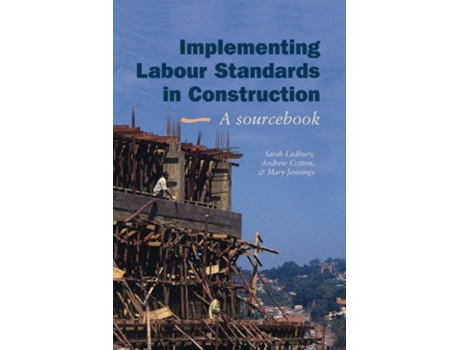 Livro Implementing Labour Standards in Construction A sourcebook de Sarah Ladbury (Inglês)