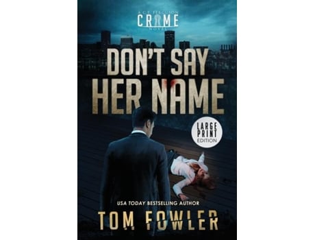 Livro Dont Say Her Name A C.t. Ferguson Crime Novel De Tom Fowler (inglês)