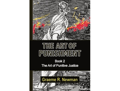 Livro The Art Of Punishment Book 2. The Art Of Punitive Justice De Graeme Newman (inglês)