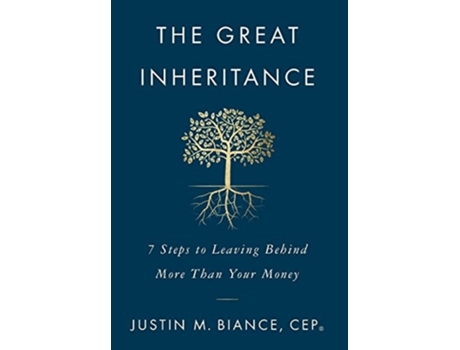 Livro The Great Inheritance: 7 Steps to Leaving Behind More Than Your Money de Justin M. Biance ( Inglês )
