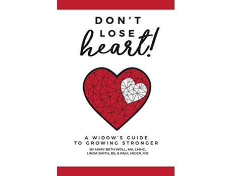 Livro Dont Lose Heart A Widows Guide to Growing Stronger de Mary Beth Woll Ma Lmhc Linda Smith Paul Meier MD (Inglês)