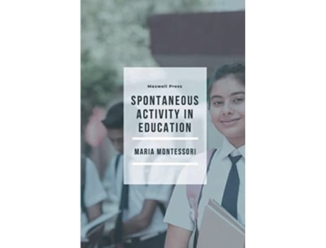 Livro Spontaneous Activity In Education De Maria Montessori (inglês)