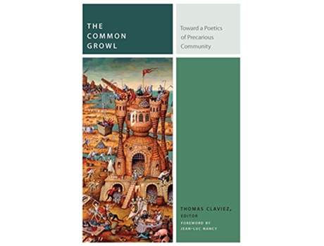 Livro The Common Growl Toward a Poetics of Precarious Community Commonalities de Thomas Claviez (Inglês)