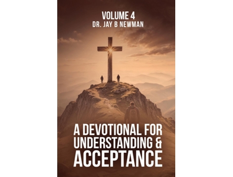 Livro A Devotional for Understanding and Acceptance Volume 4 de Dr Jay Newman (Inglês)
