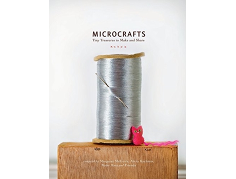 Livro Microcrafts de Margaret Mcguire, Alicia Kachmar et al. (Inglês - Capa Dura)