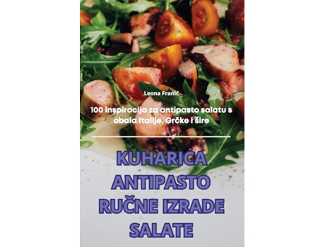 Livro KUHARICA ANTIPASTO RUCNE IZRADE SALATE de Leona Franic (Inglês)