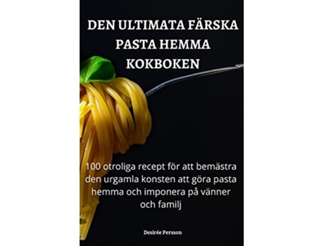 Livro Den Ultimata Färska Pasta Hemma Kokboken De Desirée Persson (sueco)