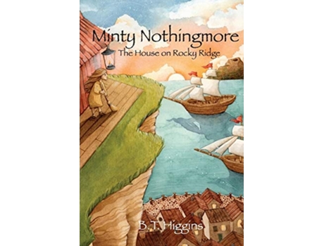 Livro Minty Nothingmore The House On Rocky Ridge De B T Higgins (inglês)