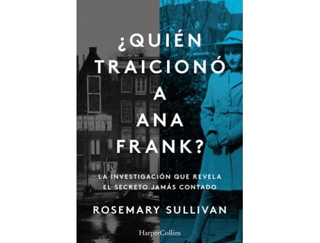 Livro ¿Quién Traicionó A Ana Frank La Investigación Que Revela El Secreto Jamás Conta de Sullivan, Rosemary (Castelhano)