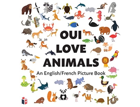 Livro Oui Love Animals An EnglishFrench Bilingual Picture Book French Edition de Oui Love Books (Francês - Capa Dura)