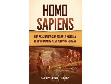 Livro Homo sapiens Una fascinante guía sobre la historia de los humanos y la evolución humana de Captivating History (Inglês)
