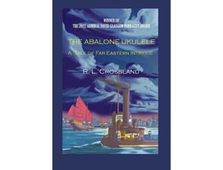 Livro The Abalone Ukulele A Tale Of Far Eastern Intrigue De R L Crossland (inglês - Capa Dura)