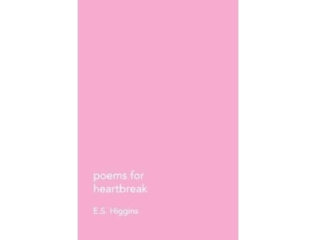 Livro Poems For Heartbreak De Evered Higgins (inglês)