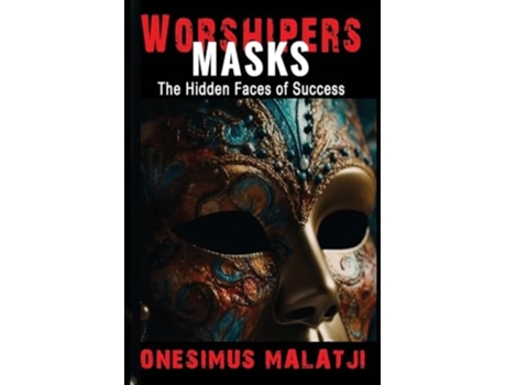Livro Worshiperss Masks The Hidden Faces of Success de Onesimus Malatji (Inglês)