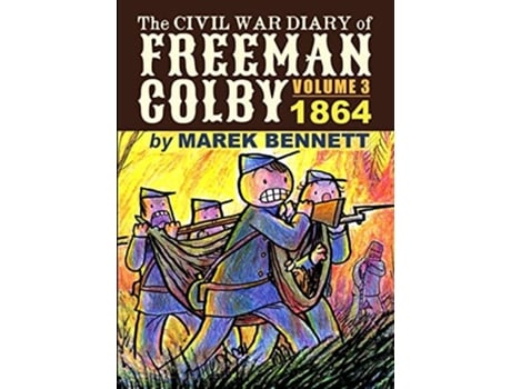 Livro The Civil War Diary of Freeman Colby, Volume 3 1864 de Marek Bennett (Inglês)