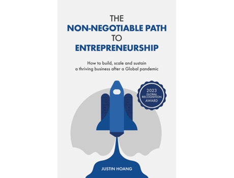 Livro The Non-Negotiable Path to Entrepreneurship How to build, scale and sustain a thriving business after a Global pandemic de Justin Hoang (Inglês)