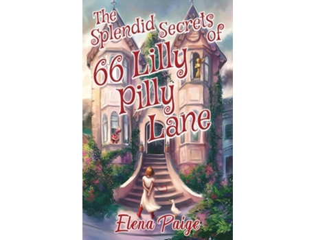Livro The Splendid Secrets Of 66 Lilly Pilly Lane De Elena Paige (inglês)