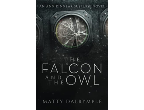 Livro The Falcon and the Owl An Ann Kinnear Suspense Novel The Ann Kinnear Suspense Novels de Matty Dalrymple (Inglês)