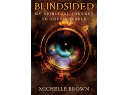 Livro Blindsided My Spiritual Journey to Love Oneself de Michelle Brown (Inglês)