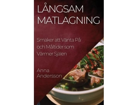 Livro Långsam Matlagning Smaker att Vänta På och Måltider som Värmer Själen de Anna Andersson (Inglês)