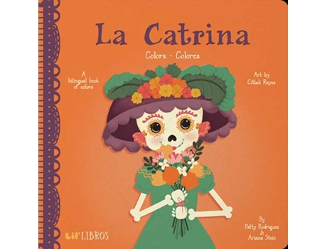 Livro la catrina: colors/ colores de patty rodriguez,ariana stein (inglês)