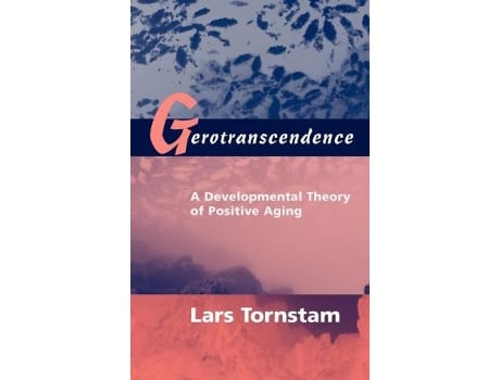 Livro Gerotranscendence A Developmental Theory of Positive Aging de Lars Tornstam PhD (Inglês)