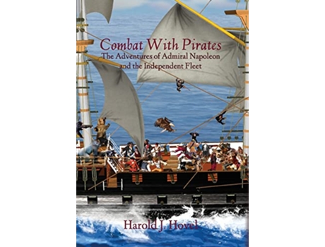 Livro Combat with Pirates The Adventures of Admiral Napoleon and the Independent Fleet de Harold J Hovel (Inglês)