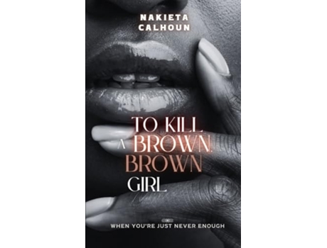 Livro To Kill a Brown, Brown Girl de Nakieta Calhoun (Inglês)