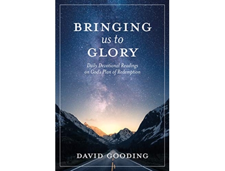 Livro Bringing Us To Glory Daily Readings for the Christian Journey Myrtlefield Devotionals de David W Gooding (Inglês)