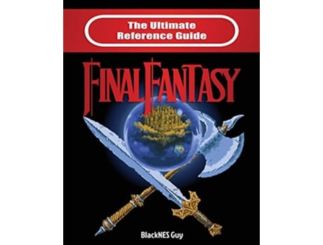 Livro The Ultimate Reference Guide to Final Fantasy de Blacknes Guy (Inglês)