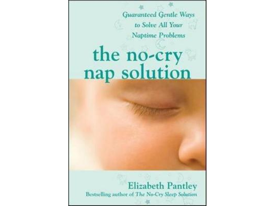 Livro The No-Cry Nap Solution Guaranteed Gentle Ways to Solve All Your Naptime Problems de Elizabeth Pantley (Inglês)