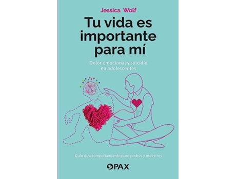 Livro Tu vida es importante para mí Dolor emocional y suicidio en adolescentes Spanish Edition de Jessica Wolf (Espanhol)