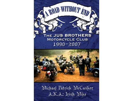 Livro a road without end, the jus brothers motorcycle club, 1990 - 2007 de mike mccusker (inglês)