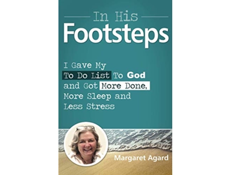 Livro In His Footsteps I Gave My Todo List to God and Got More Done More Sleep and Less Stress de Margaret Agard (Inglês)