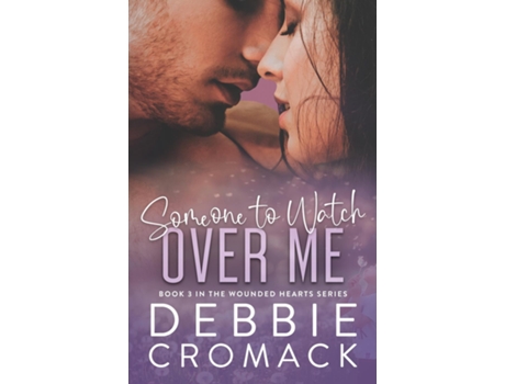 Livro Someone to Watch Over Me A Forced Proximity, Childhood Friends to Lovers, Unexpected Pregnancy Romance de Debbie Cromack (Inglês)