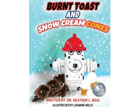 Livro Burnt Toast And Snow Cream Cones A Fire Drill Success Story For Children De Heather L Beal (inglês)