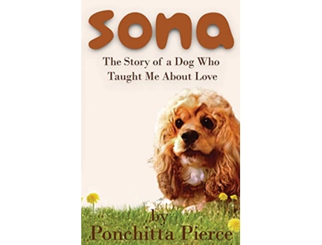 Livro Sona The Story of a Dog Who Taught Me About Love de Ponchitta Pierce (Inglês)