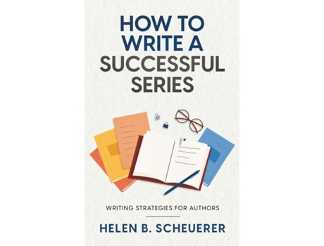 Livro How To Write A Successful Series: Writing Strategies For Authors (Books for Career Authors) Helen B Scheuerer (Inglês)