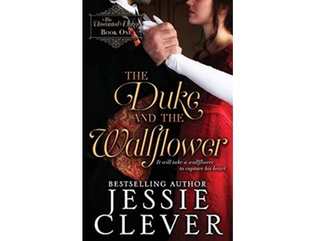 Livro The Duke and the Wallflower The Unwanted Dukes de Jessie Clever (Inglês)