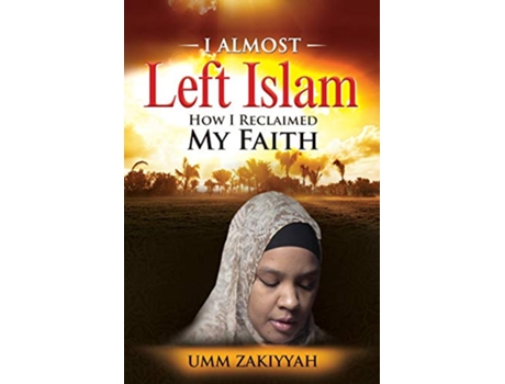 Livro I Almost Left Islam How I Reclaimed My Faith de Umm Zakiyyah (Inglês)