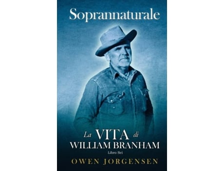 Livro Sei - Soprannaturale La Vita Di William Branham Il Profeta E La Sua Rivelazione de Owen Jorgensen (Inglês)