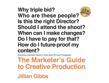 Livro The Marketers Guide to Creative Production Everything a Marketer Needs to Know About Film and Photography de Jillian Gibbs (Inglês)