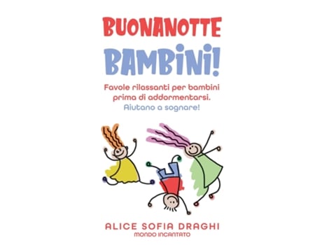 Livro Buonanotte Bambini! Favole Rilassanti Per Bambini Prima Di Addormentarsi. Aiutano A Sognare! De Alice Sofia Draghi (inglês)